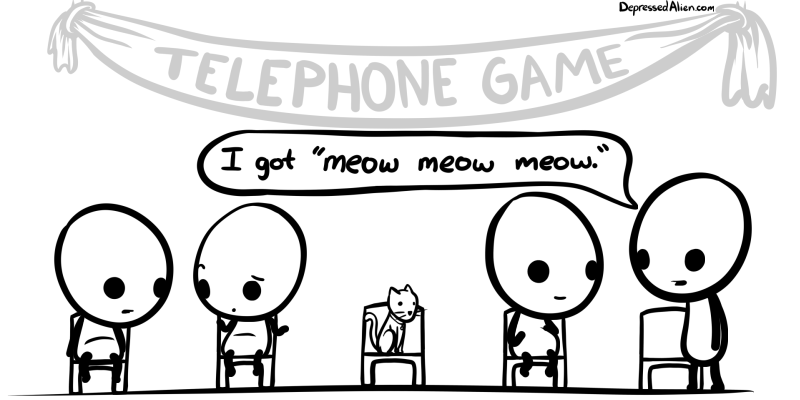 Ain't no rule saying the cat can't play Telephone...